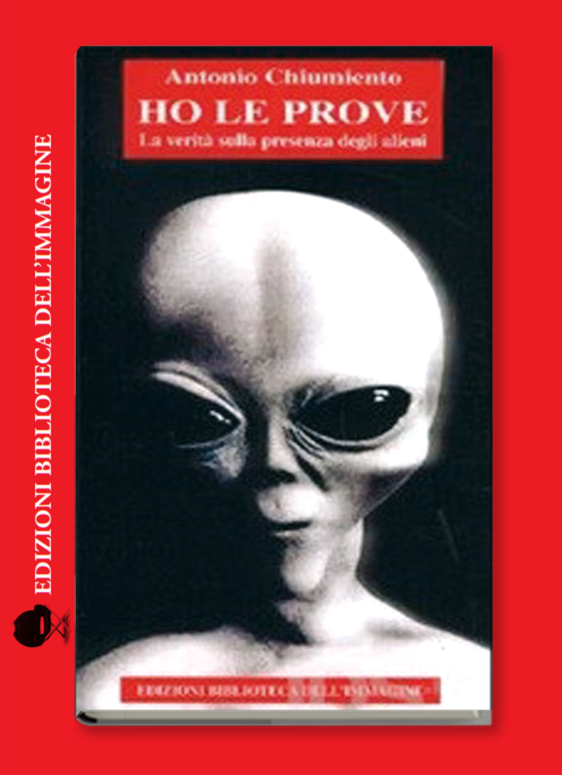 HO LE PROVE La verità della presenza degli Alieni – Edizioni Biblioteca  dell'Immagine