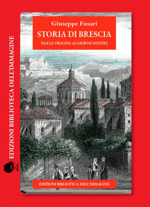 STORIA DI BRESCIA Dalle origini ai giorni nostri